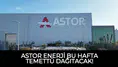 Astor Enerji 2025 Yılında Temettü Dağıtım Tarihini Açıkladı