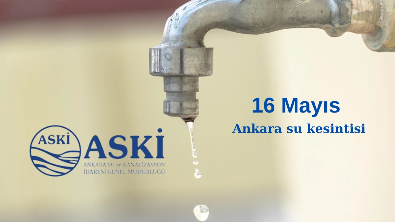16 Mayıs Ankara Su Kesintisi Alarmı! Ankara Susuz Mu Kalacak?