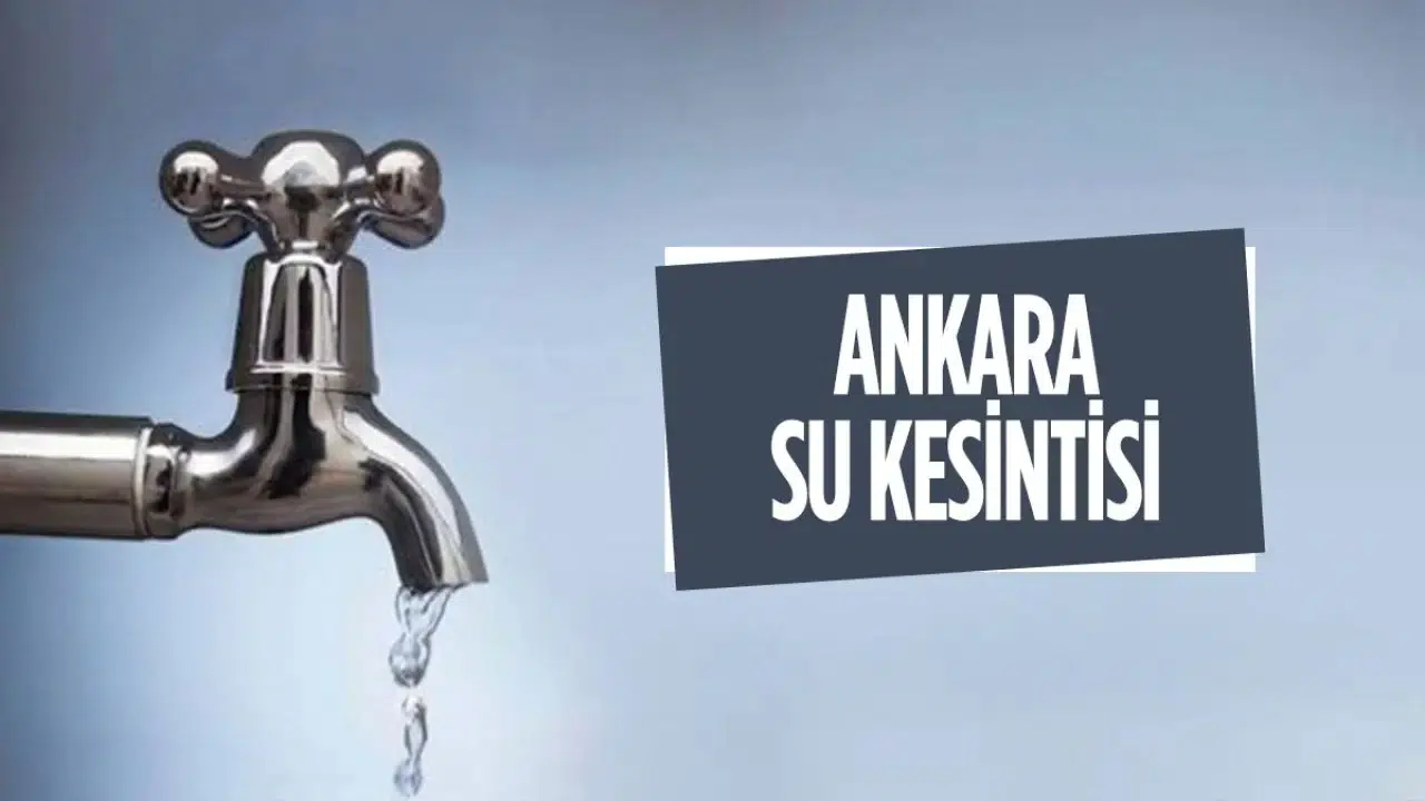 Ankara’da su krizi! Keçiören’de pazartesi sabahına kadar musluklar akmayacak