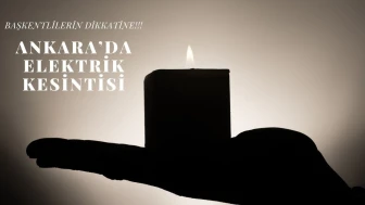 Şebeke Arızası Ne Kadar Sürer? Ankara'da Elektrik Kesintisi