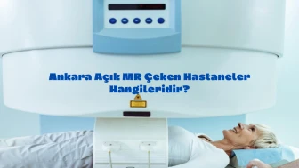 Ankara Açık MR Çeken Hastaneler Hangileri?