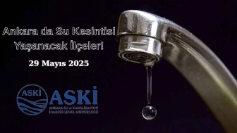 29 Mayıs Ankara Su Kesintisi Duyurusu! Ankara Susuz Mu Kalacak?