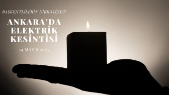Enerji Verilmeyecek! 15 Mayıs’ta Başkentte Elektrik Kesintisi