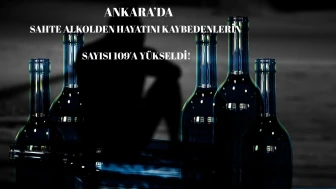 Ankara'da Sahte İçki Sonuçları Kötüleşiyor! 109 kişi Hayatını Kaybetti!
