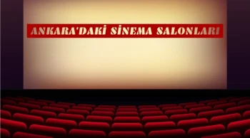 Ankara'daki Sinema Salonları ile Tanışın! İşte 10 Öneri