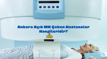 Ankara Açık MR Çeken Hastaneler Hangileri?