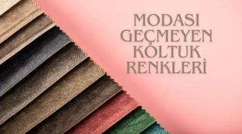 Modası Geçmeyen Koltuk Renkleri ile Her Sene Uyumu Yakalayın!