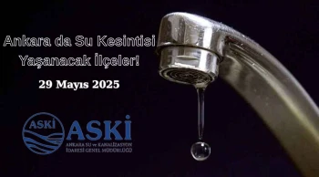 29 Mayıs Ankara Su Kesintisi Duyurusu! Ankara Susuz Mu Kalacak?