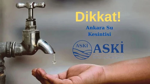 20 Mayıs Ankara Su Kesintisi Uyarısı! Sular Ne Zaman Gelecek?