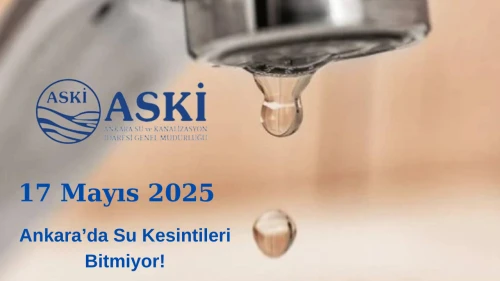 17 Mayıs Ankara Su Kesintisi Alarmı! Ankara Susuz Mu Kalacak?
