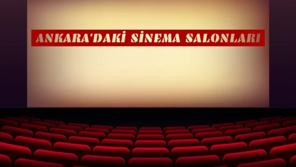 Ankara'daki Sinema Salonları ile Tanışın! İşte 10 Öneri