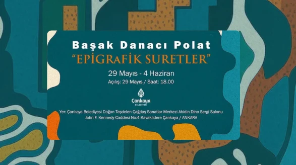 Başak Danacı Polat’ın “Epigrafik Suretler” Sergisi Çankaya’da Ziyarete Açıldı