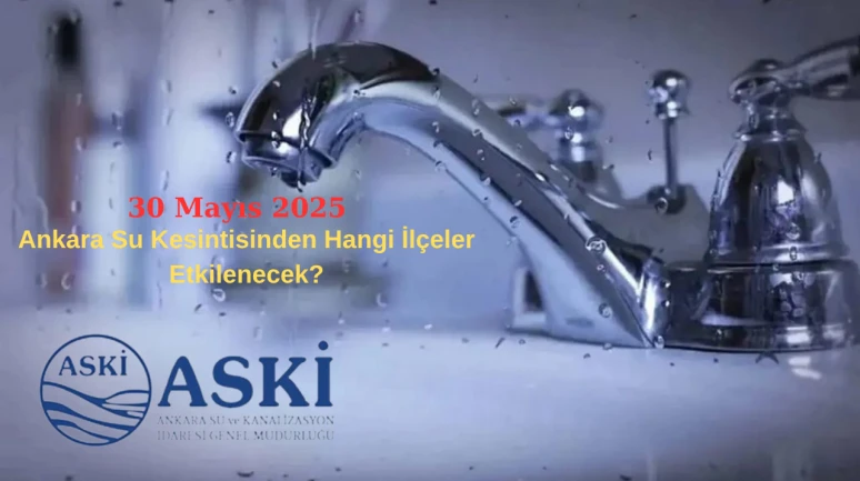 30 Mayıs Ankara Su Kesintisi Devam Eden ilçeler Hangileri? Ankaralılar İsyan Etti!