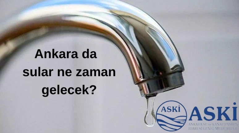 27 Mayıs Ankara Su Kesintisi Olan İlçeler Hangileri? Ankara da Sular Ne Zaman Gelecek?