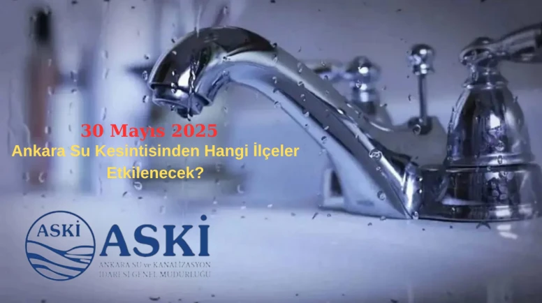 30 Mayıs Ankara Su Kesintisi Devam Eden ilçeler Hangileri? Ankaralılar İsyan Etti!