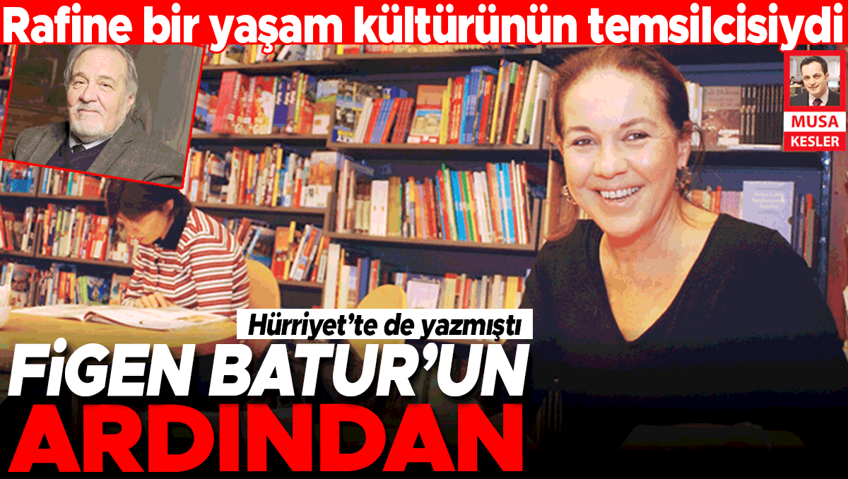 Figen Batur’un Ardından: Rafine Bir Yaşam Kültürünün Temsilcisi